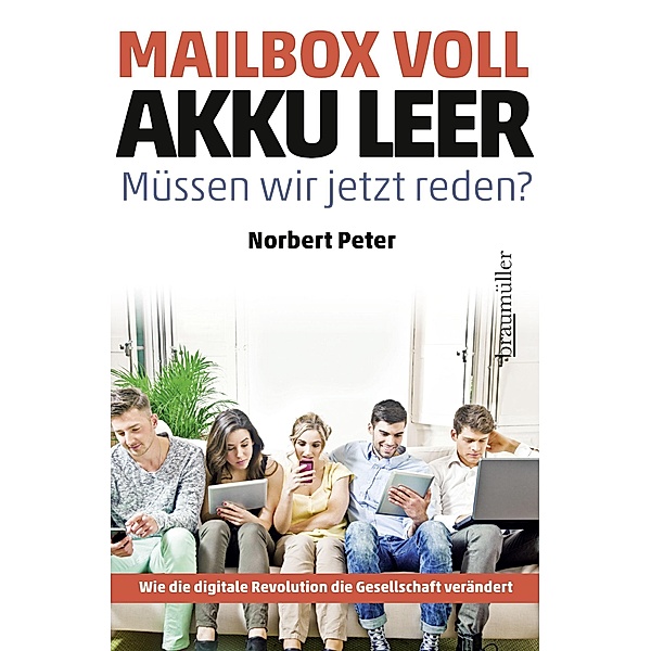 Mailbox voll, Akku leer. Müssen wir jetzt reden?, Norbert Peter