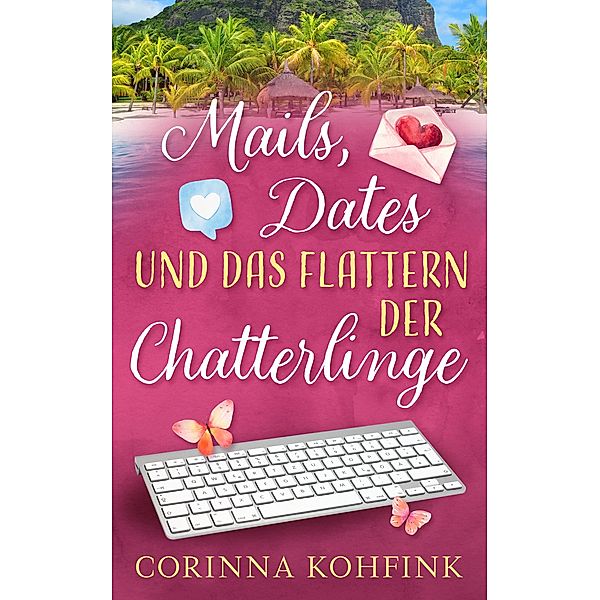 Mails, Dates und das Flattern der Chatterlinge, Corinna Kohfink