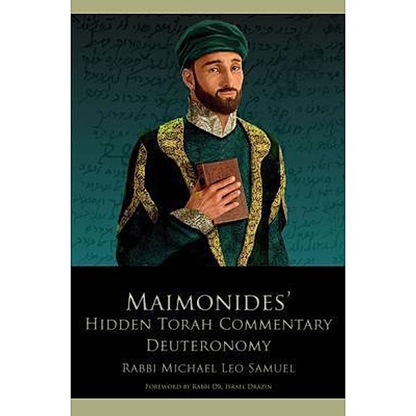 Maimonides' Hidden Torah Commentary -- Volume 5 - Deuteronomy / First Edition Design Publishing, Michael Leo Samuel
