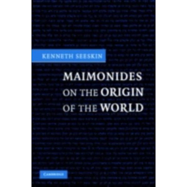 Maimonides on the Origin of the World, Kenneth Seeskin