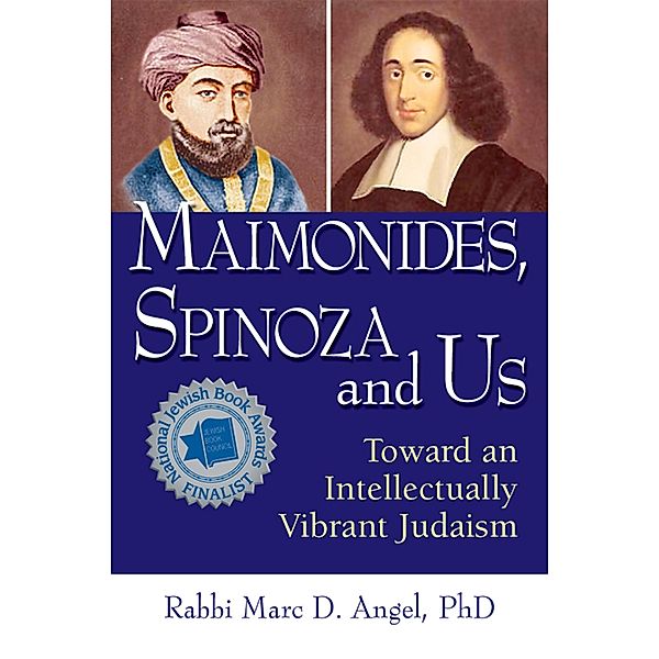 Maimonides, Spinoza and Us, Marc D. Angel