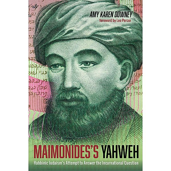 Maimonides's Yahweh, Amy Karen Downey