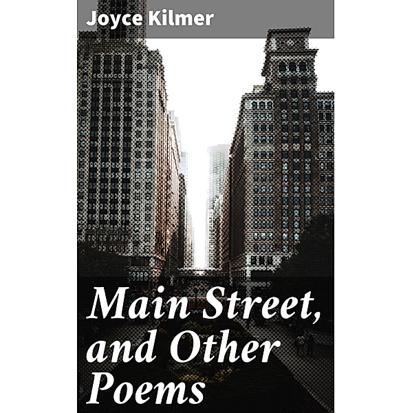 Main Street, and Other Poems, Joyce Kilmer