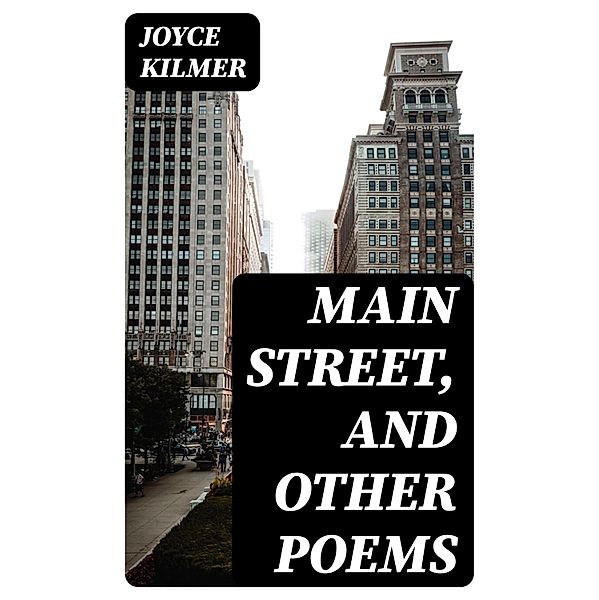 Main Street, and Other Poems, Joyce Kilmer