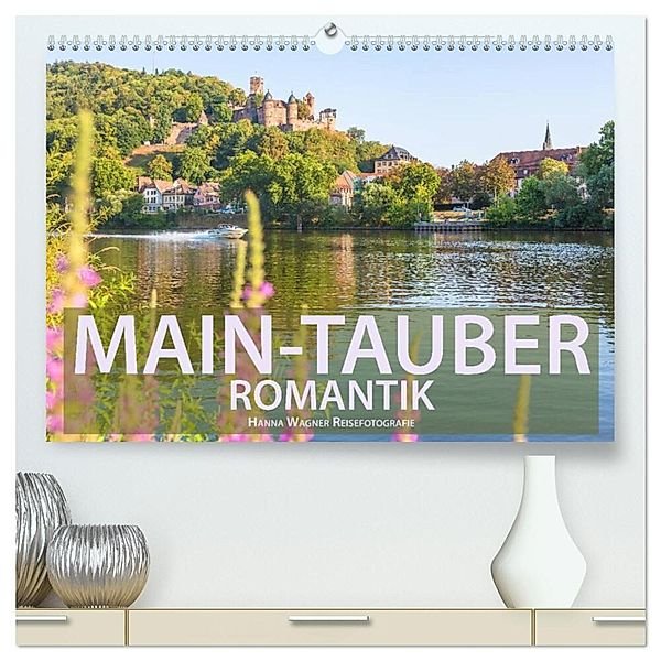 Main-Tauber-Romantik (hochwertiger Premium Wandkalender 2024 DIN A2 quer), Kunstdruck in Hochglanz, Hanna Wagner