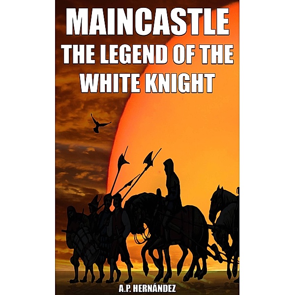 MainCastle. The Legend of the White Knight, A. P. Hernández