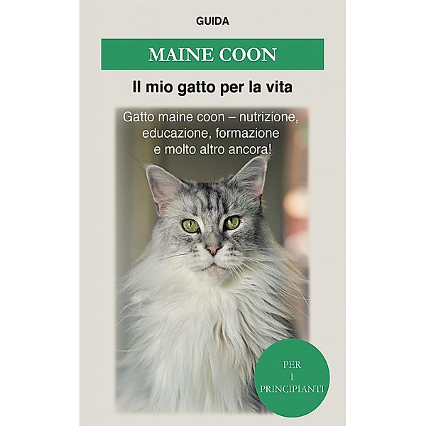 Maine Coon, Guida Il mio gatto per la Vita