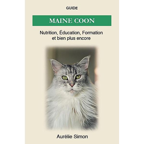 Maine Coon - Nutrition, Éducation, Formation, Aurélie Simon