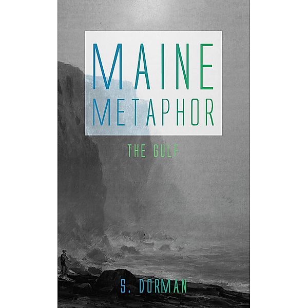 Maine Metaphor: The Gulf, S. Dorman