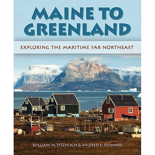 Maine to Greenland, Wilfred E. Richard, William Fitzhugh