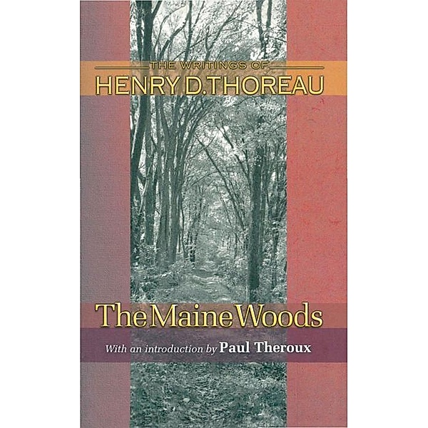 Maine Woods / Writings of Henry D. Thoreau, Henry David Thoreau