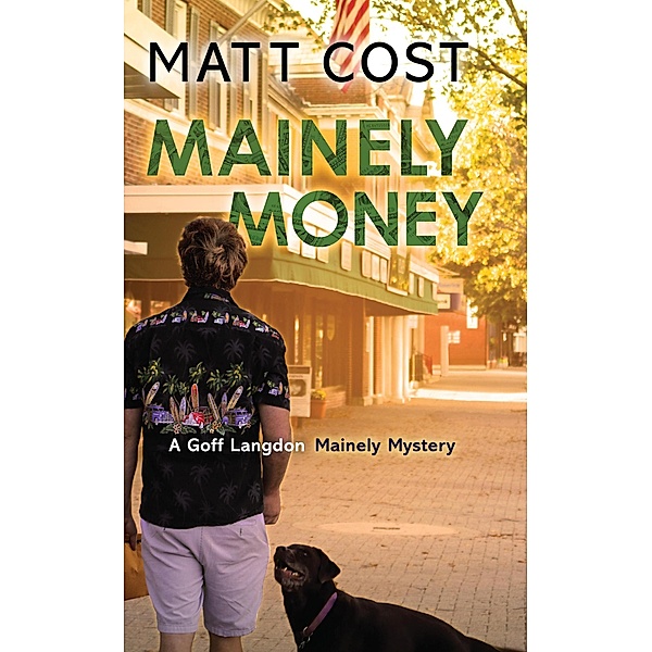 Mainely Money (A Goff Langdon Mainely Mystery, #3) / A Goff Langdon Mainely Mystery, Matt Cost