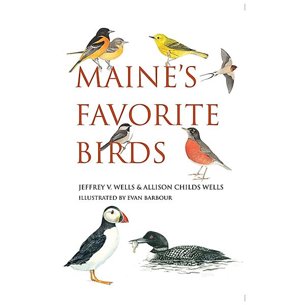 Maine's Favorite Birds, Jeffrey V. Wells, Allison Childs Wells