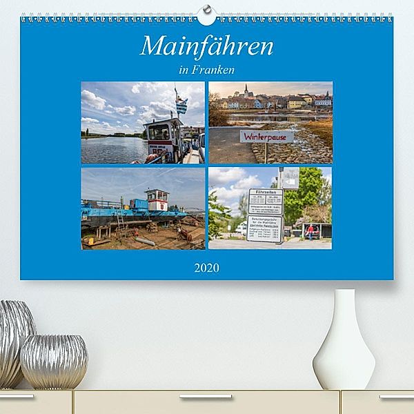 Mainfähren in Franken (Premium, hochwertiger DIN A2 Wandkalender 2020, Kunstdruck in Hochglanz), Hans Will