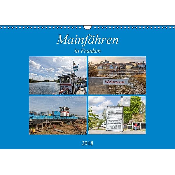 Mainfähren in Franken (Wandkalender 2018 DIN A3 quer) Dieser erfolgreiche Kalender wurde dieses Jahr mit gleichen Bilder, Hans Will