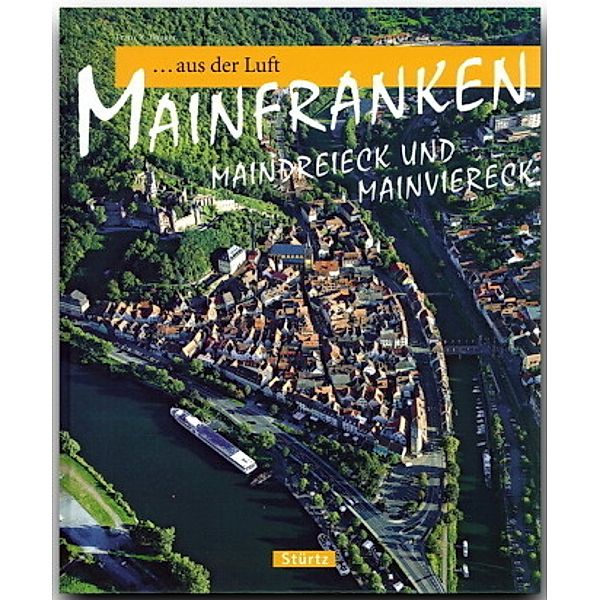 Mainfranken - Maindreieck und Mainviereck, Reise durch Mainfranken aus der Luft