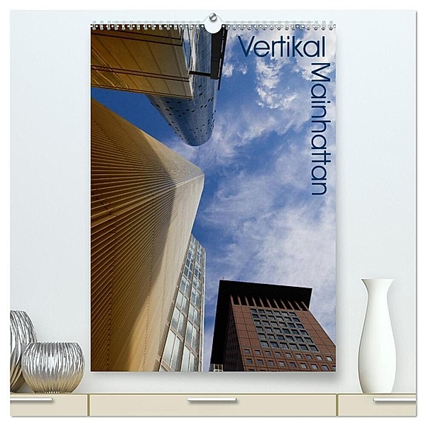 Mainhattan - Vertikal (hochwertiger Premium Wandkalender 2024 DIN A2 hoch), Kunstdruck in Hochglanz, Juergen Schonnop
