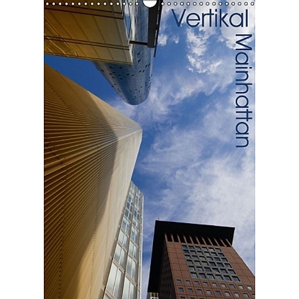 Mainhattan - Vertikal (Wandkalender 2015 DIN A3 hoch), Juergen Schonnop