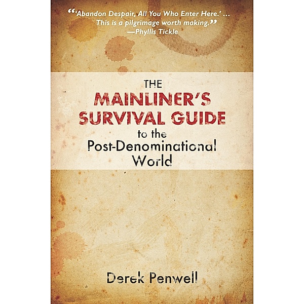 Mainliner's Survival Guide to the Post-Denominational World, Derek Penwell