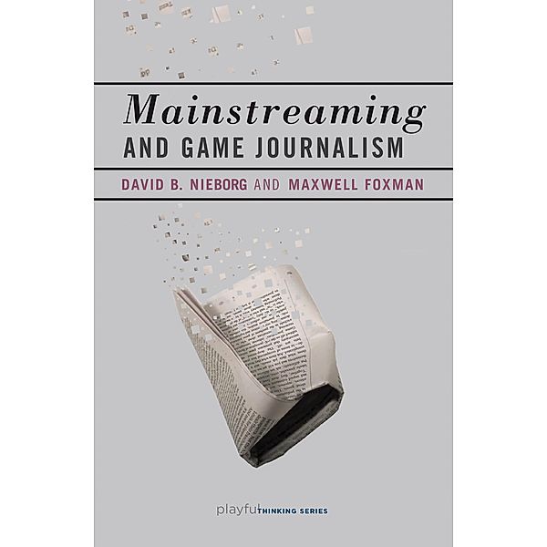 Mainstreaming and Game Journalism / Playful Thinking, David B. Nieborg, Maxwell Foxman