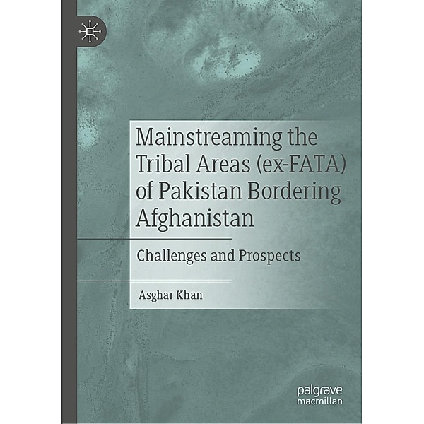 Mainstreaming the Tribal Areas (ex-FATA) of Pakistan Bordering Afghanistan / Progress in Mathematics, Asghar Khan