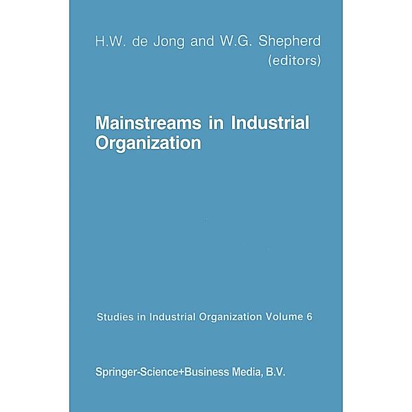 Mainstreams in Industrial Organization / Studies in Industrial Organization Bd.6
