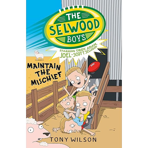 Maintain the Mischief (The Selwood Boys, #4) / The Selwood Boys Bd.04, Tony Wilson, Adam Selwood, Troy Selwood, Joel Selwood, Scott Selwood