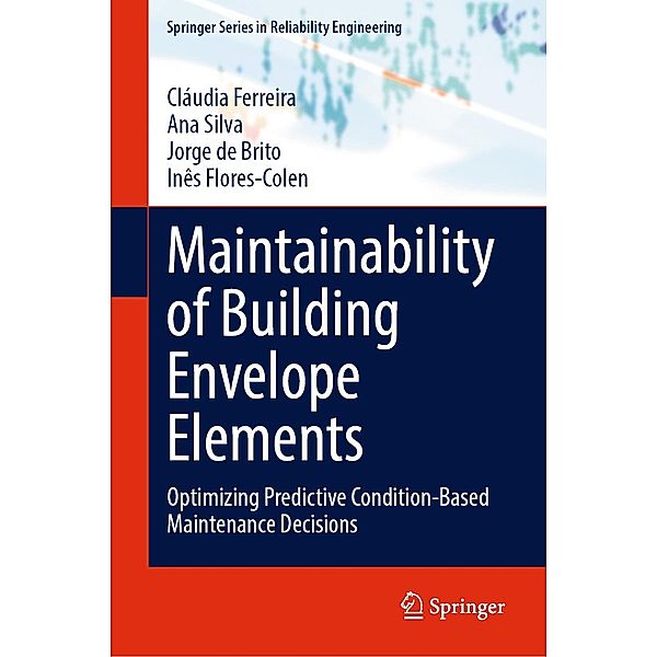 Maintainability of Building Envelope Elements / Springer Series in Reliability Engineering, Cláudia Ferreira, Ana Silva, Jorge de Brito, Inês Flores-Colen