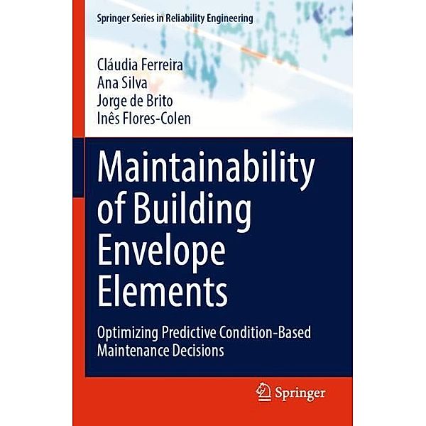 Maintainability of Building Envelope Elements, Cláudia Ferreira, Ana Silva, Jorge de Brito, Inês Flores-Colen