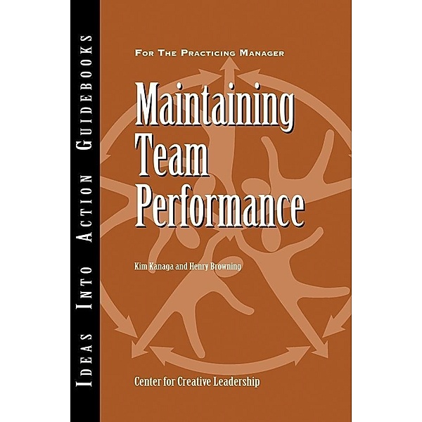 Maintaining Team Performance, Center for Creative Leadership (CCL), Kim Kanaga, Henry Browning