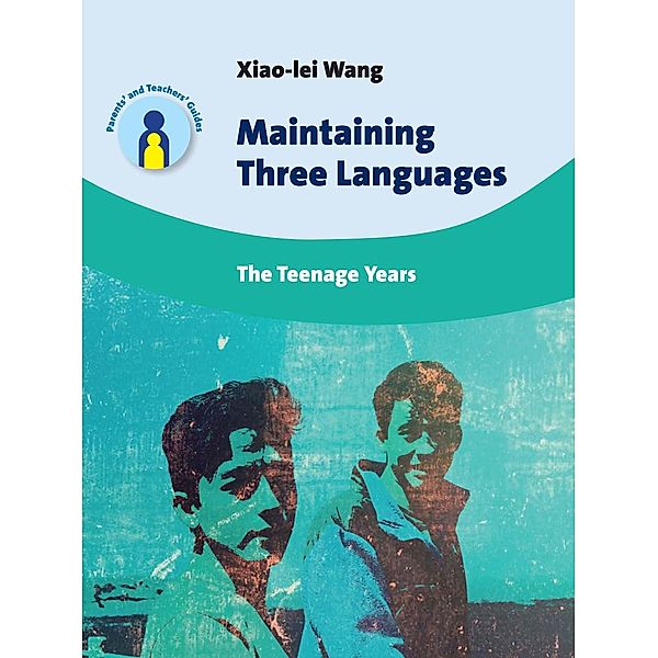 Maintaining Three Languages / Parents' and Teachers' Guides Bd.22, Xiao-lei Wang