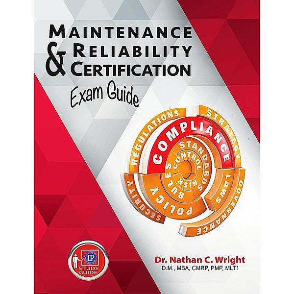 Maintenance and Reliability Certification Exam Guide, Nathan C. Wright