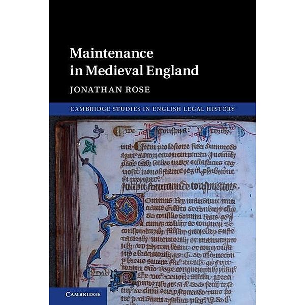 Maintenance in Medieval England / Cambridge Studies in English Legal History, Jonathan Rose
