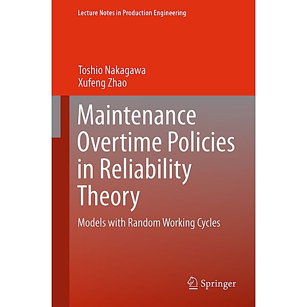 Maintenance Overtime Policies in Reliability Theory, Toshio Nakagawa, Xufeng Zhao