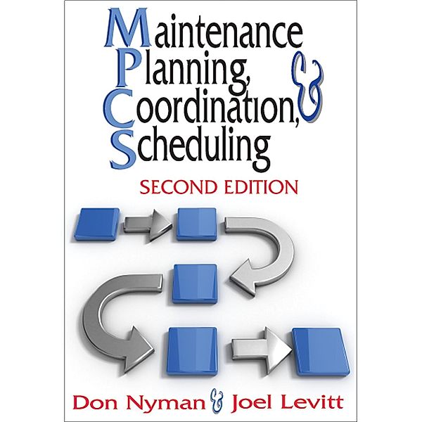 Maintenance Planning, Coordination, & Scheduling, Donald H. Nyman, Joel Levitt