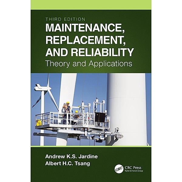 Maintenance, Replacement, and Reliability, Andrew K. S. Jardine, Albert H. C. Tsang