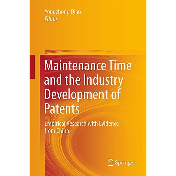 Maintenance Time and the Industry Development of Patents, Yongzhong Qiao, Qi Dao, Siwen Liu, Tiantian Zhang, Yan Sun, Yan Zhang, Wanlin Tan, Jun Shen