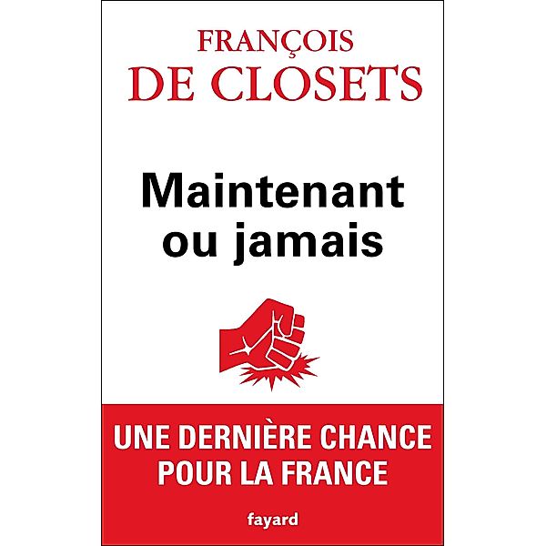 Maintenant ou jamais / Documents, François de Closets
