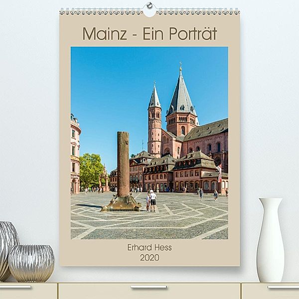 Mainz - Ein Porträt (Premium-Kalender 2020 DIN A2 hoch), Erhard Hess