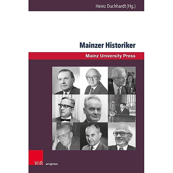 Mainzer Historiker / Beiträge zur Geschichte der Universität Mainz. Neue Folge