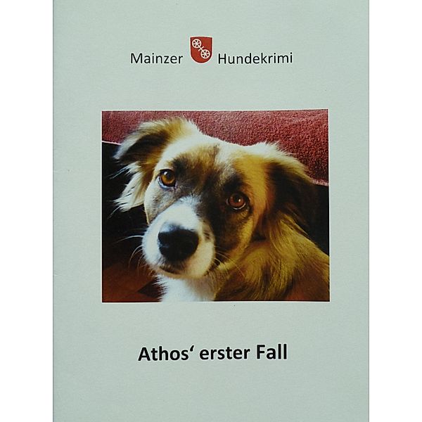 Mainzer Hundekrimi Athos´ erster Fall, Beate Silvia und Nikolaus Deister