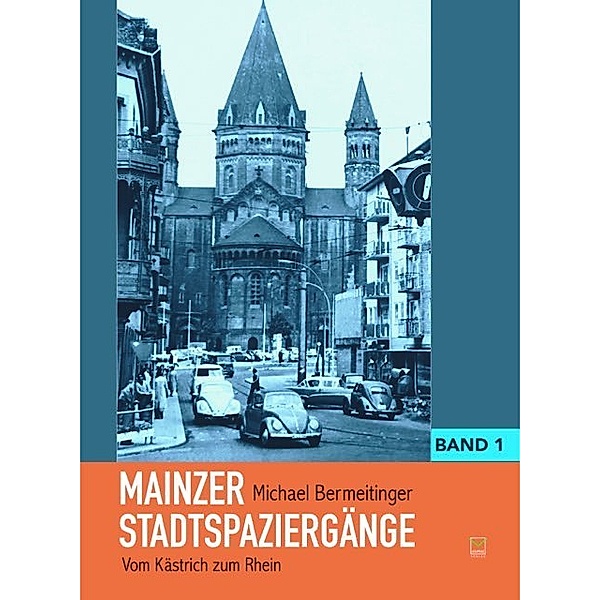 Mainzer Stadtspaziergänge.Bd.1, Michael Bermeitinger