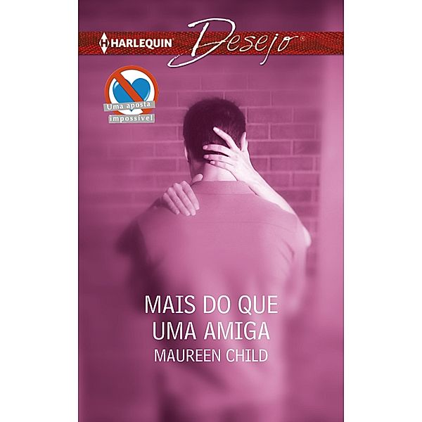 Mais do que uma amiga / Desejo Bd.761, Maureen Child