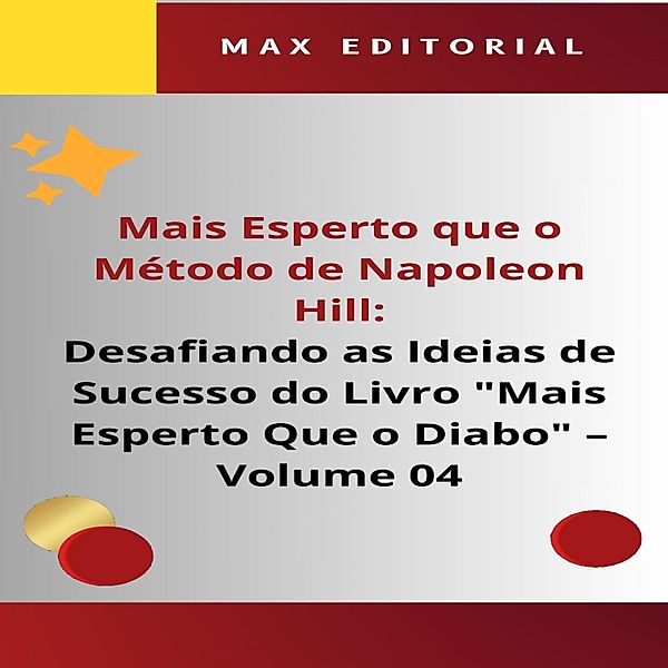 Mais Esperto Que o Método de Napoleon Hill: Desafiando as Ideias de Sucesso do Livro Mais Esperto Que o Diabo - Volume 04 / NAPOLEON HILL - MAIS ESPERTO QUE O MÉTODO Bd.1, Max Editorial