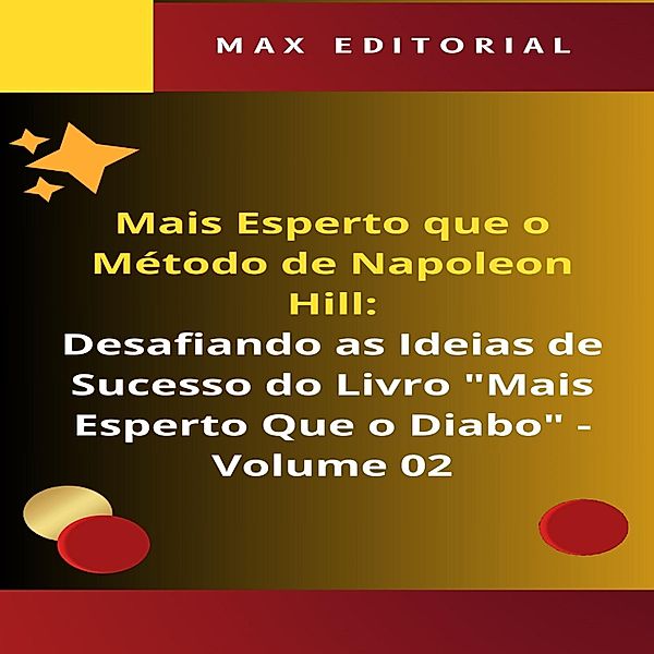 Mais Esperto Que o Método de Napoleon Hill: Desafiando as Ideias de Sucesso do Livro Mais Esperto Que o Diabo - Volume 02 / NAPOLEON HILL - MAIS ESPERTO QUE O MÉTODO Bd.1, Max Editorial