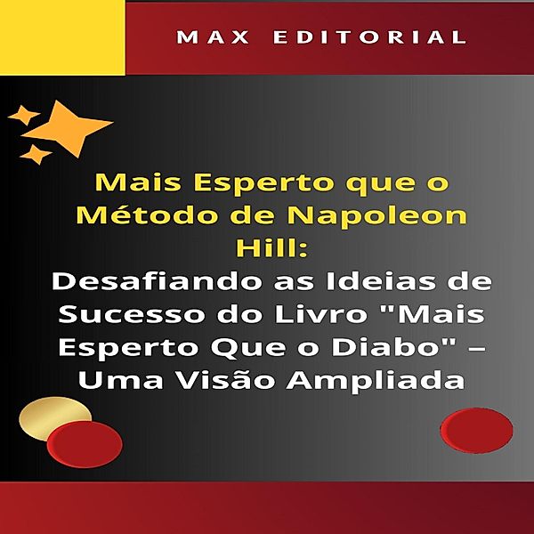 Mais Esperto Que o Método de Napoleon Hill: Desafiando as Ideias de Sucesso do Livro Mais Esperto Que o Diabo / NAPOLEON HILL - MAIS ESPERTO QUE O MÉTODO Bd.1, Max Editorial