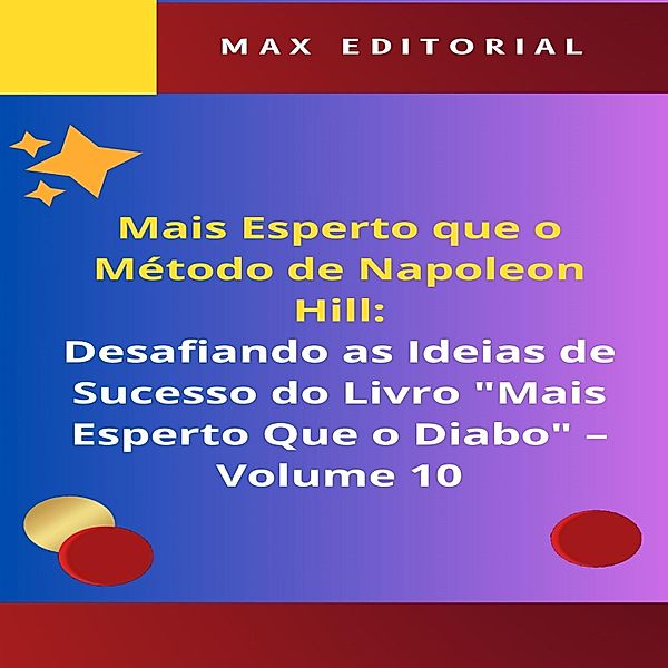 Mais Esperto Que o Método de Napoleon Hill: Desafiando as Ideias de Sucesso do Livro Mais Esperto Que o Diabo - Volume 10 / NAPOLEON HILL - MAIS ESPERTO QUE O MÉTODO Bd.1, Max Editorial