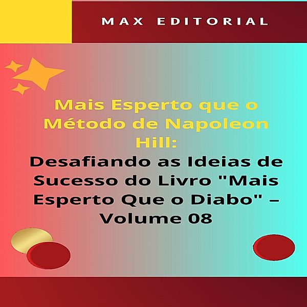 Mais Esperto Que o Método de Napoleon Hill: Desafiando as Ideias de Sucesso do Livro Mais Esperto Que o Diabo - Volume 08 / NAPOLEON HILL - MAIS ESPERTO QUE O MÉTODO Bd.1, Max Editorial