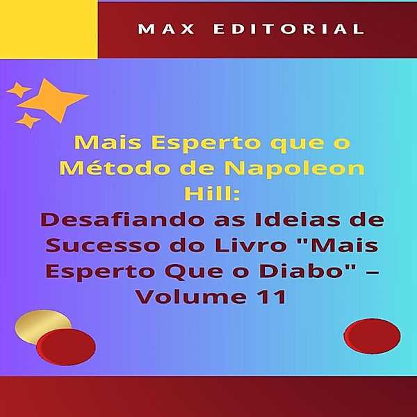 Mais Esperto Que o Método de Napoleon Hill: Desafiando as Ideias de Sucesso do Livro Mais Esperto Que o Diabo - Volume 11 / NAPOLEON HILL - MAIS ESPERTO QUE O MÉTODO Bd.1, Max Editorial