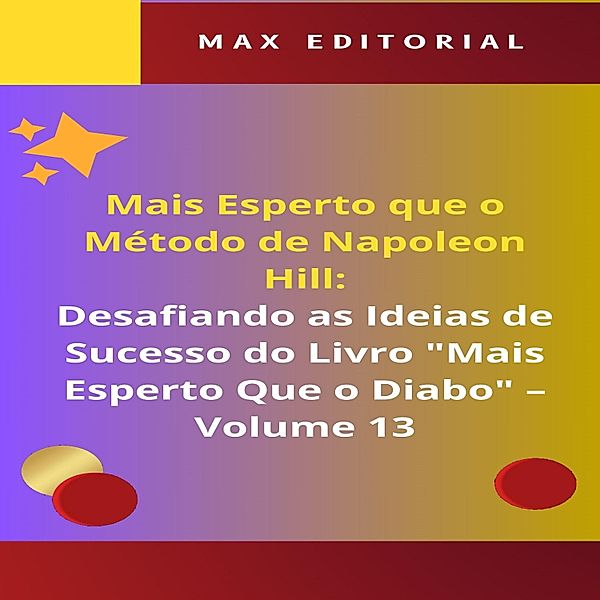 Mais Esperto Que o Método de Napoleon Hill: Desafiando as Ideias de Sucesso do Livro Mais Esperto Que o Diabo - Volume 13 / NAPOLEON HILL - MAIS ESPERTO QUE O MÉTODO Bd.1, Max Editorial